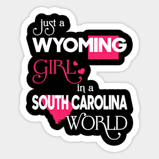 Just a Wyoming Girl In a South Carolina World Sticker